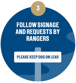 Follow signage and requests by rangers